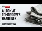 Sky News Press Preview | Saturday 8 February