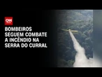 Bombeiros seguem combate a incêndio em Minas Gerais | CNN NOVO DIA
