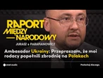Ambasador Ukrainy: Przepraszam, że moi rodacy popełnili zbrodnię na Polakach