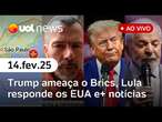 Lula rebate Trump; EUA ameaçam os Brics; falso alerta de terremoto e+ notícias ao vivo | UOL News