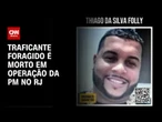 Chefe do tráfico é morto durante ação em comunidade do Rio de Janeiro | CNN PRIME TIME