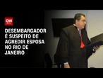 CNJ afasta desembargador do RJ após denúncia de violência doméstica | CNN PRIME TIME