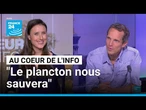 Vincent Doumeizel : "Si nous le préservons, le plancton nous sauvera" • FRANCE 24
