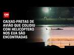 Caixas-pretas de avião que colidiu com helicóptero nos EUA são encontradas | CNN PRIME TIME