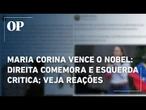 Maria Corina vence Nobel da Paz: direita comemora e cobra Lula; esquerda critica; veja reações