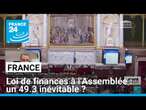 Loi de finances à l'Assemblée : un 49.3 inévitable ? • FRANCE 24