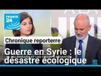Guerre en Syrie : le désastre écologique • FRANCE 24