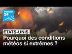 Pourquoi les conditions météorologiques sont si extrêmes aux États-Unis ? • FRANCE 24