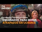 COLOMBIANOS y PERUANOS ATRAPADOS en la GUERRA de UCRANIA | Un REPORTAJE de ALMUDENA ARIZA | RTVE
