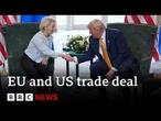 EU and US agree trade deal, with 15% tariffs for European exports to America | BBC News