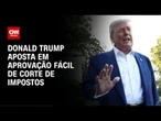 “One Big Beautiful Bill”: Donald Trump aposta em aprovação fácil de corte de impostos | CNN 360º