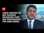 “Eduardo Bolsonaro pode ser processado por dano moral”, diz Jorge Messias à CNN | BASTIDORES CNN