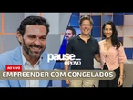 Empreender com congelados: os cases do floresta e da Sucré | PAUSE AO VIVO