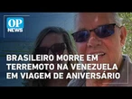 Pastor brasileiro morre em terremoto na Venezuela quatro dias após celebrar 69 anos | #OP News