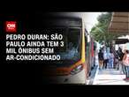 Pedro Duran: São Paulo ainda tem 3 mil ônibus sem ar-condicionado | CNN NOVO DIA