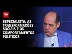 Especialista: As transformações sociais e os comportamentos políticos | WW