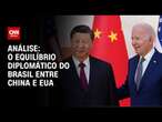 Análise: O equilíbrio diplomático do Brasil entre China e EUA | WW