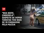 Suspeita de dopar turista no RJ tem 20 passagens pela polícia | CNN PRIME TIME