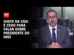 Fraude no INSS: Não é possível falar nada sobre presidente do instituto, diz chefe da CGU | CNN 360º