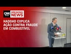 Haddad: Receita Federal tem muito a contribuir contra crime organizado | CNN 360°