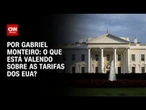 Análise: O que está valendo sobre as tarifas dos EUA? | CNN NOVO DIA