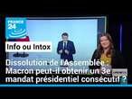 Non, Emmanuel Macron ne démissionnera pas pour obtenir un 3e mandat consécutif • FRANCE 24