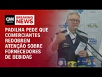Metanol: Padilha pede que comerciantes redobrem atenção sobre fornecedores de bebidas | AGORA CNN
