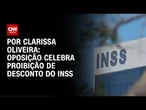 Análise: Oposição celebra proibição de desconto do INSS | BASTIDORES CNN