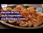 Recette de l'été avec un chef: Œufs mayonnaise à la boutargue corse