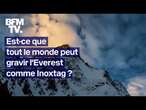 Est-ce que tout le monde peut gravir l’Everest comme Inoxtag?