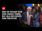 Não há estado rico com cidade pobre, diz Lula em evento com prefeitos | BASTIDORES CNN