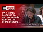 Conselho de Segurança da ONU faz reunião para tratar sobre conflito entre Irã e Israel | LIVE CNN