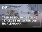 Boeing 787 da Lufthansa sofre colapso no trem de pouso e deixa feridos em Frankfurt; veja vídeo