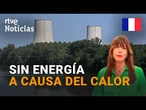 El CALOR OBLIGA a APAGAR y a REDUCIR la POTENCIA de varios REACTORES NUCLEARES en FRANCIA | RTVE