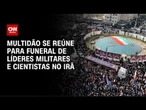 Multidão se reúne para funeral de Estado no Irã | CNN PRIME TIME