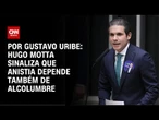 Hugo sinaliza a aliados que avanço da anistia depende também de Alcolumbre | CNN BRASIL