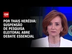 Análise: Suspensão de pesquisa eleitoral abre debate essencial | HORA H