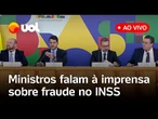 Fraude no INSS: ministros falam à imprensa sobre operação que apura desvio de verbas de aposentados