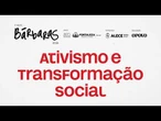 BÁRBARAS | Ativismo e Transformação Social
