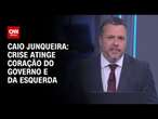 Caio Junqueira: Crise atinge coração do governo e da esquerda | WW