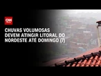 Previsão do tempo: Fortes chuvas devem atingir todo o litoral da região Nordeste | CNN PRIME TIME