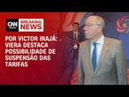 Análise: Possibilidade de suspensão das tarifas durante negociações com os EUA | CNN NEWSROOM