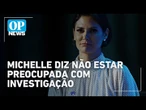 Michelle Bolsonaro nega irregularidades e critica ação de Lindbergh Farias sobre finanças | OP News