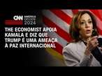 The Economist apoia Kamala e diz que Trump é uma ameaça à paz internacional | CNN PrimeTime