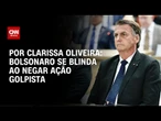 Análise: Bolsonaro se blinda ao negar ação golpista | BASTIDORES CNN
