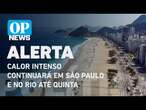 Calor intenso continuará em São Paulo e no Rio até quinta-feira l O POVO News