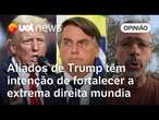 Trump só ajuda Bolsonaro se ganhar algo com isso, e quer fortalecer extrema direita no mundo | Jamil