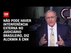 Alckmin à CNN: Não pode haver interferência externa no Judiciário brasileiro | CNN PRIME TIME