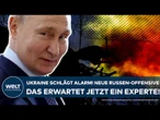 PUTINS KRIEG: Ukraine schlägt Alarm! Neue Russen-Offensive im Sommer! Das erwartet jetzt ein Experte