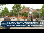 BERLIN: „Cooling Point“ sorgt für Kopfschütteln! Das steckt hinter dem 55.000-Euro Dach?